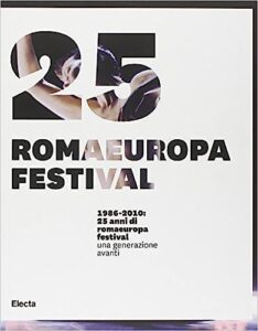 Ada D'Adamo, 986-2010. 25 anni di Romaeuropa Festival. Una generazione avanti (Electa, 2010)